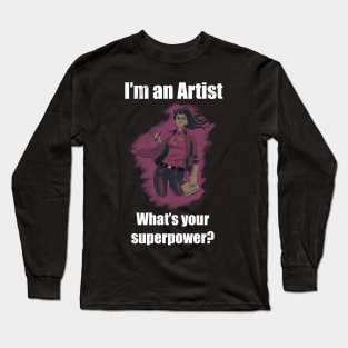 I´m an artist. what´s your superpower white font Long Sleeve T-Shirt